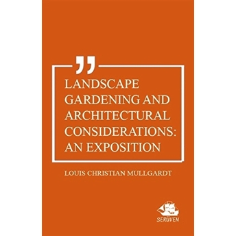 Landscape Gardening And Architectural Considerations: An Exposition Louis Christian Mullgardt