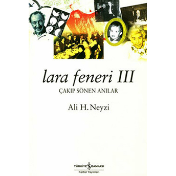 Lara Feneri 3 Çakıp Sönen Anılar Ali H. Neyzi