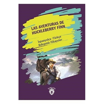 Las Aventuras Dehuckleberry Finn (Huckleberry Finn´in Maceraları) Ispanyolca Türkçe Bakışımlı Hikaye Kolektif