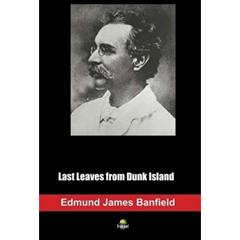 Last Leaves From Dunk Island Edmund James Banfield