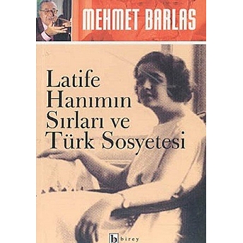 Latife Hanımın Sırları Ve Türk Sosyetesi Mehmet Barlas