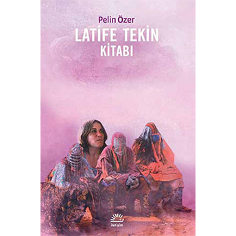 Latife Tekin Kitabı Pelin Özer