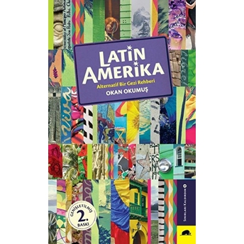 Latin Amerika - Alternatif Bir Gezi Rehberi Okan Okumuş