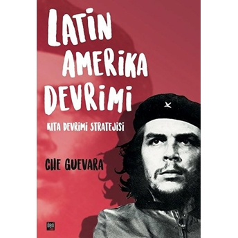 Latin Amerika Devrimi Ernesto Che Guevara