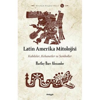 Latin Amerika Mitolojisi Hartley Burr Alexander