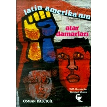 Latin Amerika’nın Atar Damarları - Osman Balcıgil - Osman Balcıgil