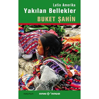 Latin Amerika Yakılan Bellekler Buket Şahin