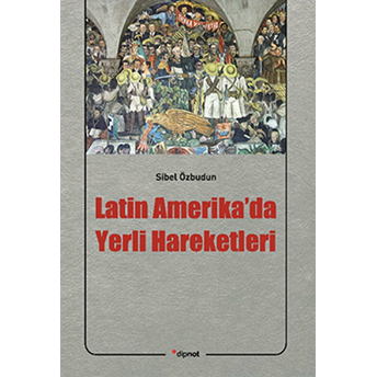 Latin Amerika'da Yerli Hareketleri Sibel Özbudun