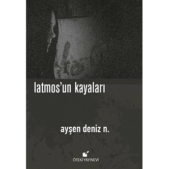 Latmos'un Kayaları (Ciltli) Ayşen Deniz N.