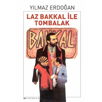 Laz Bakkal Ile Tombalak Yılmaz Erdoğan