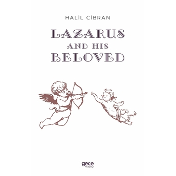 Lazarus And His Beloved - Halil Cibran