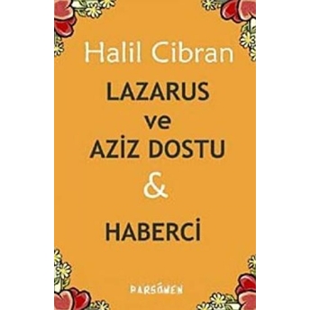 Lazarus Ve Aziz Dostu Ve Haberci Halil Cibran