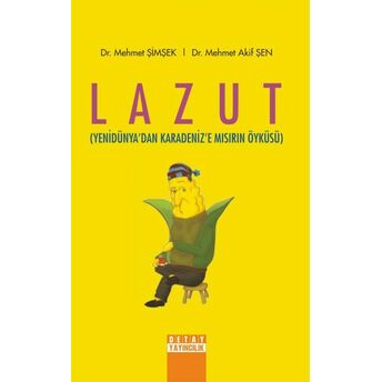 Lazut - Yenidünyadan Karadenize Mısırın Öyküsü Mehmet Şimşek, M. Akif Şen