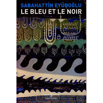 Le Bleu Et Le Noir Sabahattin Eyüboğlu