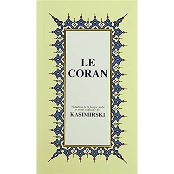 Le Coran (Fransızca Kuran-I Kerim Ve Tercümesi, Karton Kapak, Ipek Şamua Kağıt, Küçük Boy) M. Kasimirski