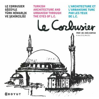 Le Corbusier Gözüyle Türk Mimarlık Ve Şehirciliği Enis Kortan