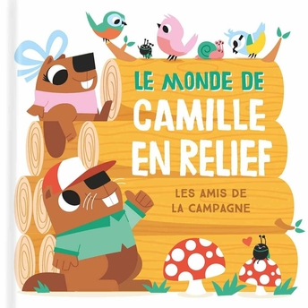 Le Monde De Camille En Relief: Les Amis De La Campagne Ciltli Kolektif