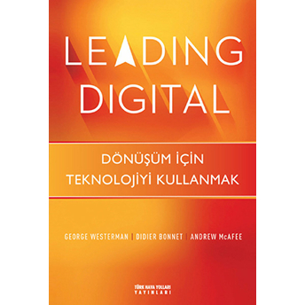 Leading Digital - Dönüşüm Için Teknolojiyi Kullanmak-Andrew Mcfee