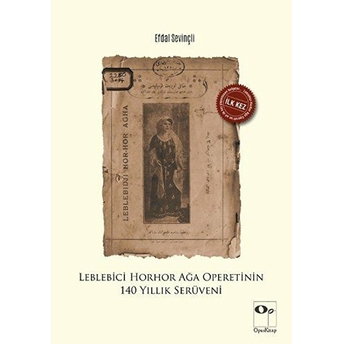 Leblebici Horhor Ağa Operetinin 140 Yıllık Serüveni