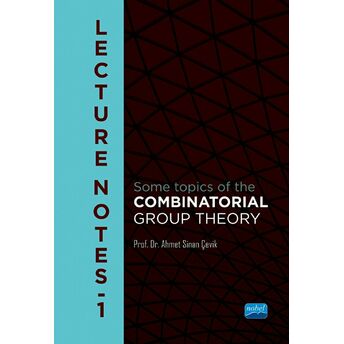 Lecture Notes 1 - Some Topics Of The Combinatorial Group Theory Ahmet Sinan Çevik