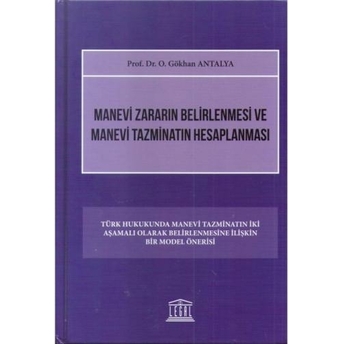 Legal Manevi Zararın Belirlenmesi Ve Manevi Tazminatın Hesaplanması - O. Gökhan Antalya