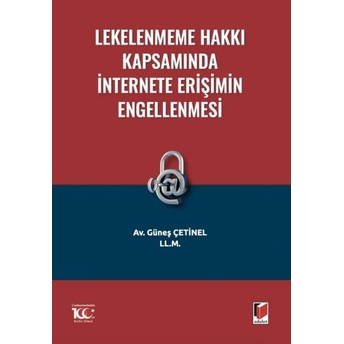 Lekelenmeme Hakkı Kapsamında Internete Erişimin Engellenmesi Güneş Çetinel