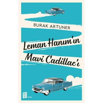 Leman Hanım’ın Mavi Cadillac’ı Burak Artuner