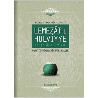 Lemezat-I Hulviyye / Ez Lemeat-I Ulviyye Halveti Büyüklerinin Tatlı Halleri (Ciltli) Mahmud Cemaleddin El-Hulvi