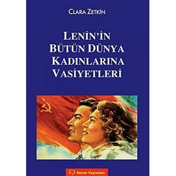 Lenin’in Bütün Dünya Kadınlarına Vasiyetleri Clara Zetkin