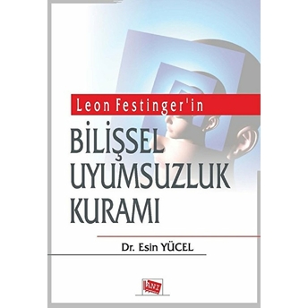 Leon Festinger'in Bilişsel Uyumsuzluk Kuramı - Esin Yücel