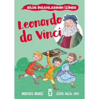 Leonardo Da Vinci - Bilim Insanlarının Izinde Mustafa Orakçı