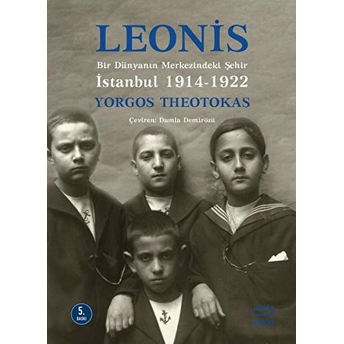 Leonis Bir Dünyanın Merkezindeki Şehir: Istanbul 1914-1922 Yorgos Theotokas