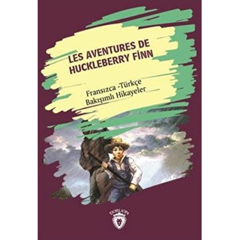 Les Aventures De Huckleberry Finn Fransızca - Türkçe Bakışımlı Hikayeler Kolektif