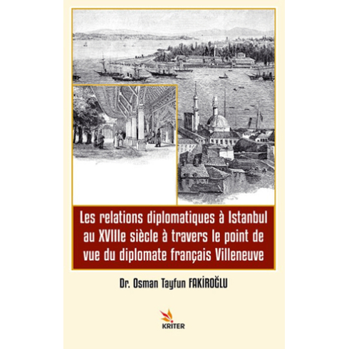 Les Relations Diplomatiques À Istanbul Au Xvıııe Siècle À Travers Le Point De Vue Du Diplomate Français Villeneuve Osman Tayfun Fakiroğlu