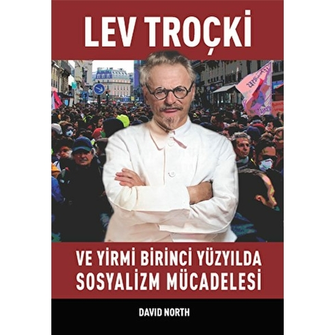 Lev Troçki Ve Yirmi Birinci Yüzyılda Sosyalizm Mücadelesi David North