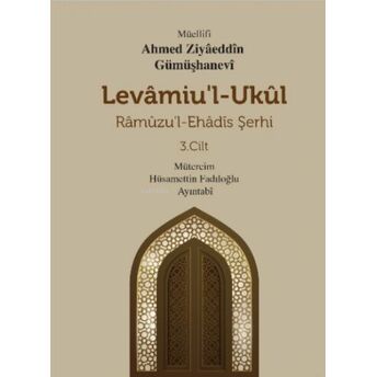 Levamiu’l - Ukül;Râmûzu’l- Ehâdîs Şerhi 3.Ciltrâmûzu'l- Ehâdîs Şerhi 3.Cilt Ahmed Ziyaeddin Gümüşhanevi