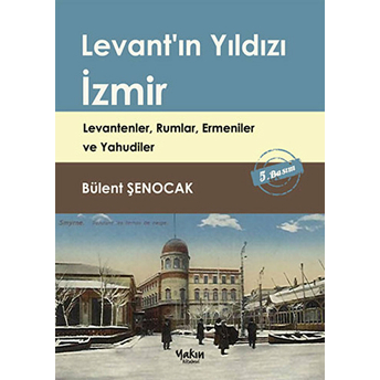 Levant'ın Yıldızı Izmir Bülent Şenocak