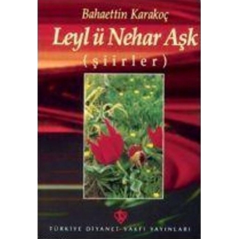 Leyl Ü Nehar Aşk Bahaettin Karakoç