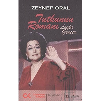 Leyla Gencer Tutkunun Romanı Zeynep Oral