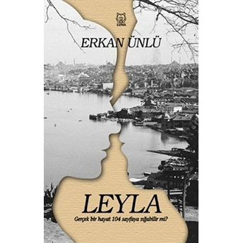 Leyla - Gerçek Bir Hayat 104 Sayfaya Sığabilir Mi? Erkan Ünlü