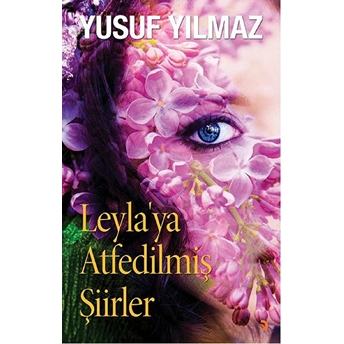 Leylaya Atfedilmiş Şiirler-Yusuf Yılmaz