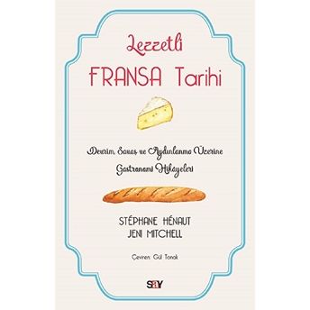 Lezzetli Fransa Tarihi - Devrim, Savaş Ve Aydınlanma Üzerine Gastronomi Hikayeleri Jeni Mitchell