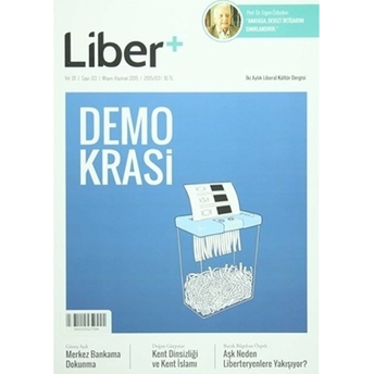 Liber+ Iki Aylık Liberal Kültür Dergisi Sayı: 3 Mayıs - Haziran 2015