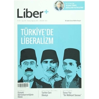 Liber+ Iki Aylık Liberal Kültür Dergisi Sayı: 4 Temmuz - Ağustos 2015