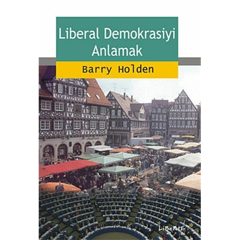 Liberal Demokrasiyi Anlamak Bary Holden