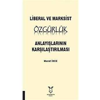 Liberal Ve Marksist Özgürlük Anlayışlarının Karşılaştırılması