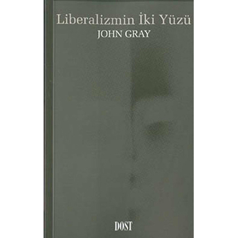 Liberalizmin Iki Yüzü John Gray