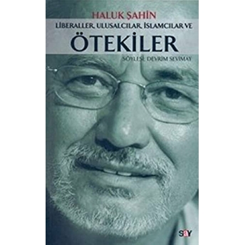 Liberaller, Ulusalcılar, Islamcılar Ve Ötekiler Haluk Şahin