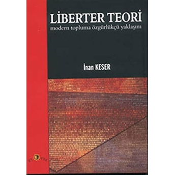 Liberter Teori Modern Topluma Özgürlükçü Yaklaşım-Inan Keser