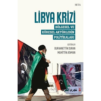 Libya Krizi Bölgesel Ve Küresel Aktörlerin Politikaları